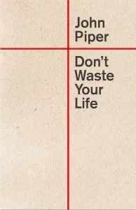 Dont Waste Your Life Dont Waste Your Life