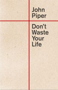 Dont Waste Your Life Dont Waste Your Life