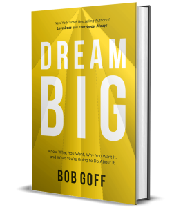 Bob Goff Dream Big Book